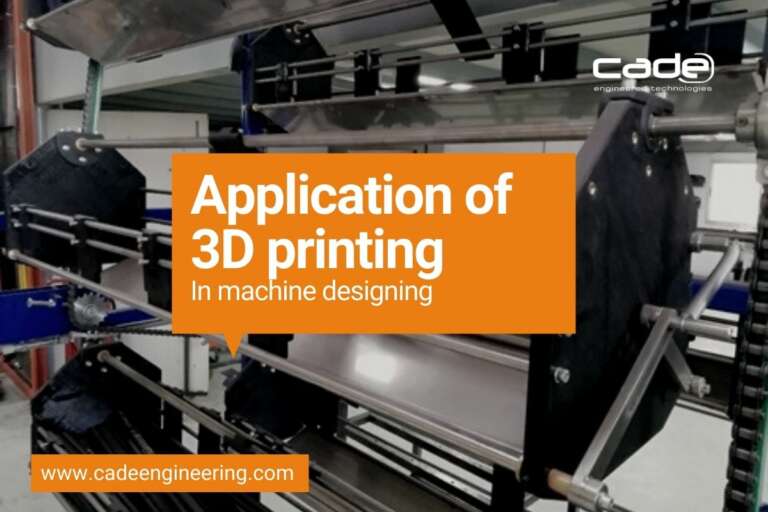 Application of 3D printing in machine designing